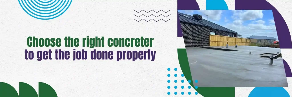 Choose the right concreter to get the job done properly